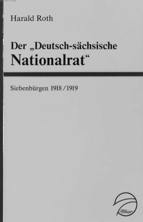 Der "Deutsch-Sächsische Nationalrat für Siebenbürgen" : 1918/1919
