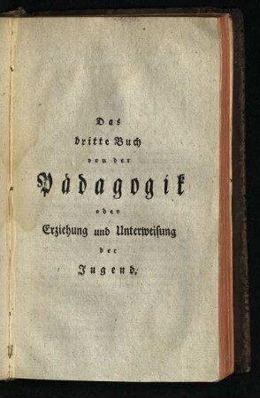Das dritte Buch von der Paedagogik oder Erziehung und Unterweisung der Jugend