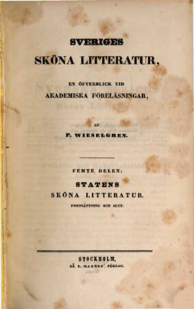 Sveriges sköna Litteratur : en öfverblick vid Academiska Föreläsningar. 5, Statens sköna litteratur, fortsättning och slut