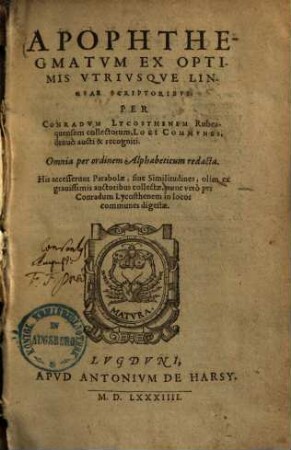 Apophthegmatum ex optimis utriusque linguae scriptoribus, per Conradum Lycosthenem Rubeaquensem collectorum, loci communes : omnia per ordinem alphabeticum redacta