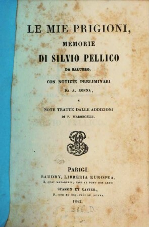 Le mie Prigioni, Memorie, con notizie preliminari da A. Ronna e note tratte dalle addizioni di P. Maroncelli