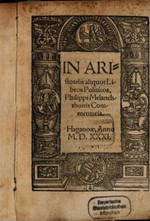 In Aristotelis aliquot Libros Politicos, Philippi Melanchthonis Commentaria