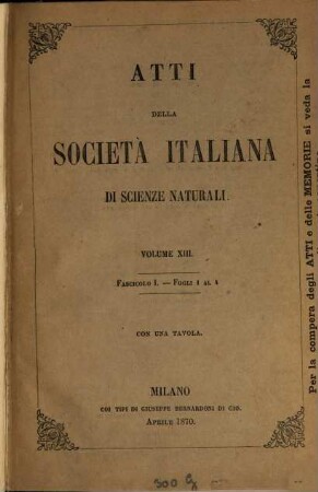 Atti della Società Italiana di Scienze Naturali e del Museo Civico di Storia Naturale in Milano. 13, 13. 1870