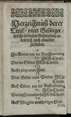 Verzeichnüß derer Titul/ unnd Gesänger/ welche in diesem Gesangbuch ordentlich nach einander zu finden.