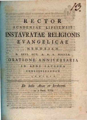 Rector Academiae Lipsiensis Instavratae Religionis Evangelicae Memoriam ... Oratione Anniversaria in Aede Pavlina Concelebrandum Indicit : De bello Abiae et Ierobeami, ex 2 Paral. XIII