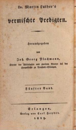 Dr. Martin Luther's sämmtliche Werke, 20. Homiletische und katechetische Schriften: Vermischte Predigten : fünfter Band