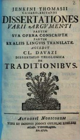 Jenkini Thomasii Cambro-Britanni Dissertationes Varii Argvmenti : Partim Sua Opera Conscriptae Partim Ex Aliis Linguis Translatae