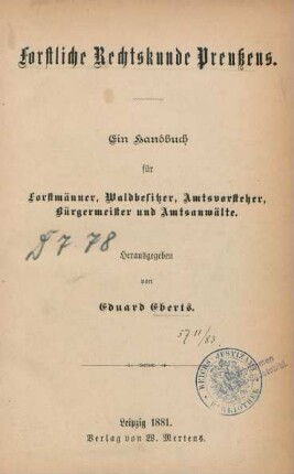 Forstliche Rechtskunde Preußens : ein Handbuch für Forstmänner, Waldbesitzer, Amtsvorstcher, Bürgermeister und Amtsanwälte