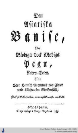 [Band 2:] Andra Delen: Henrich Anshelms, von Zigler und Klipphausen, Asiatiska Banise, eller Blodiga, dock Modiga Pegu