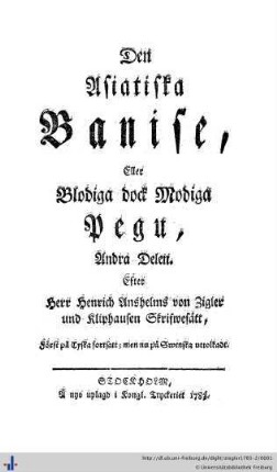 [Band 2:] Andra Delen: Henrich Anshelms, von Zigler und Klipphausen, Asiatiska Banise, eller Blodiga, dock Modiga Pegu