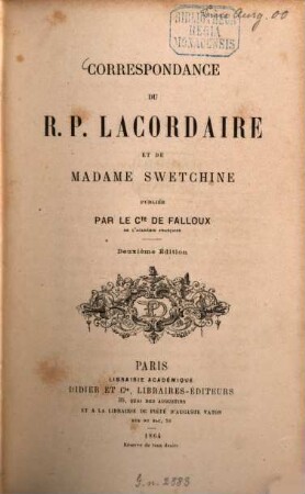 Correspondance du R. P. Lacordaire et de Madame Swetchine, publiée par le Cie de Falloux