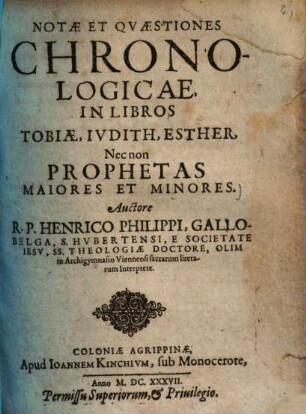 Notae et quaestiones chronologicae in libros Tobiae, Judith, Esther, nec non Prophetas maiores et minores