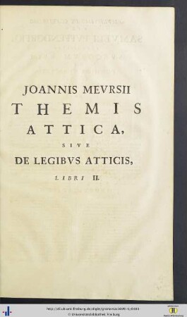 Joannes Meursius: Themis Attica, Sive De Legibus Atticis, Libri II.