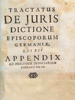 Tractatus de iurisdictione episcoporum Germaniae : qui est appendix ad processum Ioannis Pelsii