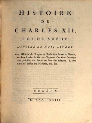 Collection Complette Des Oeuvres de M. De Voltaire, 2. Histoire De Charles XII, Roi De Suède : Divisée En Huit Livres, Avec l'Histoire de l'Empire de Russie sous Pierre Le Grand, ...