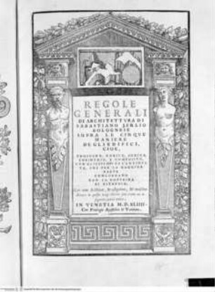 Regole generali di architettura di Sabastiano Serlio bolognese sopra le cinque maniere degli edifici, ... (4. Buch), Titelblatt