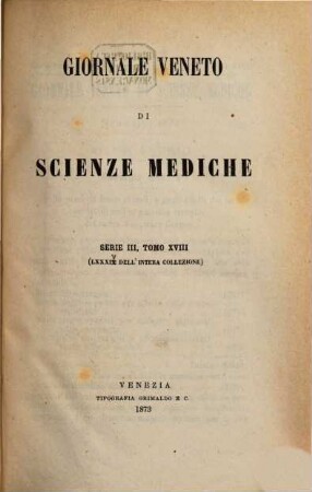 Giornale Veneto di scienze mediche, 18. 1873 = dell' intera coll. 84