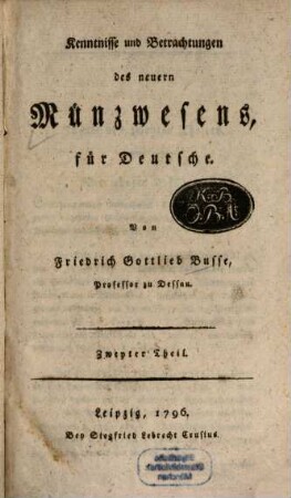 Kenntnisse und Betrachtungen des neuern Münzwesens für Deutsche, 2