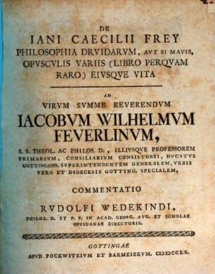 De Iani Caecilii Frey Philosophia Druidarum, aut si mavis, opusculis variis ... ad J. W. Feuerlinum commentatio