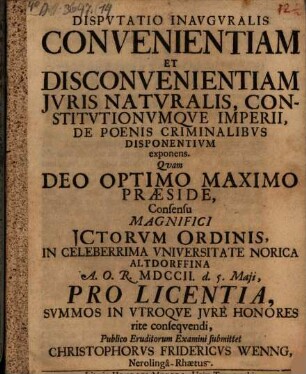 Disputatio inavguralis, convenientiam et disconvenientiam jvris naturalis, constitvtionvmque imperii, de poenis criminalibvs disponentivm, exponens