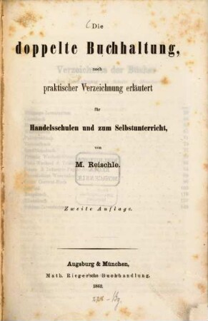 Die doppelte Buchhaltung : nach praktischer Verzeichnung erläutert für Handelsschulen und zum Selbstunterricht