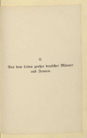III. Aus dem Leben großer deutscher Männer und Frauen