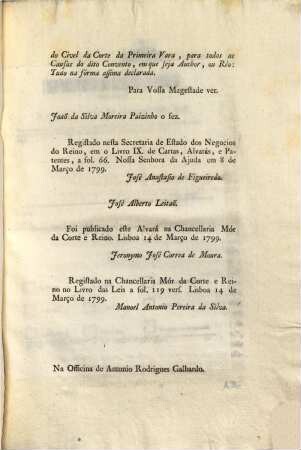 Eu A Rainha. Faço saber aos que este Alvará virem: Que tendo entendido, que o Alvará do primeiro de Julho de mil setecentos oitenta e dois, pelo qual concedi á Priora, e mais Religiosas do Convento do Santissimo Coraçaõ de Jesus os exuberantes Privilegios, ... : [Dado no Palacio de Quéluz em vinte e seis de Fevereiro de mil setecentos noventa e nove]