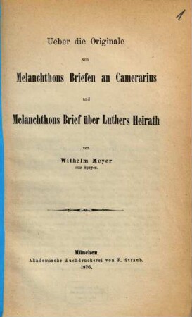 Ueber die Originale von Melanchthons Briefen an Camerarius und Melanchthons Brief über Luthers Heirath