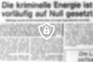 Die kriminelle Energie ist vorläufig auf Null gesetzt