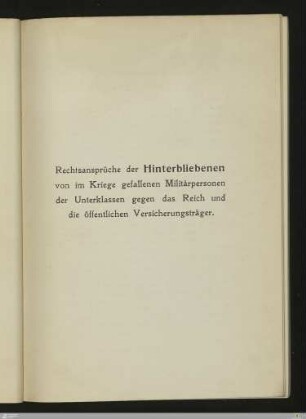 Rechtsansprüche der Hinterbliebenen von im Kriege gefallenen Militärpersonen der Unterklassen gegen das Reich und die öffentlichen Versicherungsträger