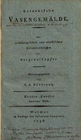 Griechische Vasengemälde : Mit archäologischen und artistischen Erläuterungen der Originalkupfer, 1,2. (1798). - 232 S. : Ill.