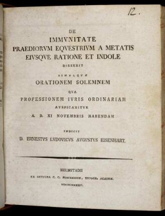 De Immunitate Praediorum Equestrium A Metatis Eiusque Ratione Et Indole : Disserit Simulque Orationem Solemnem Qua Professionem Iuris Ordinariam Auspicabitur A. D. XI Novembris Habendam