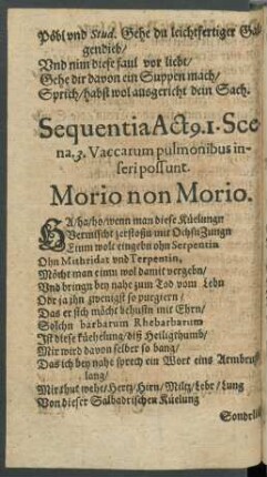 Sequentia Act[us]. 1. Scena. 3. Vaccarum pulmonibus inseri possunt. Morio non Morio.