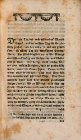 Geschichte der ausserordentlichen Naturbegebenheit, da am 13. August dieses Jahrs durch einen zwiefachen Blitz, ohne darauf erfolgten Donner, die Reichsstadt Frankfurt an zween unterschiedenen Orten angezündet wurde : Nebst einem Vorschlag, wie diese Stadt in Zukunft vor dergleichen gefahrvollen Wirkungen der Blitze gesichert werden könnte und Anleitung bey entstandenen Gewittern sich vorsichtig zu verhalten