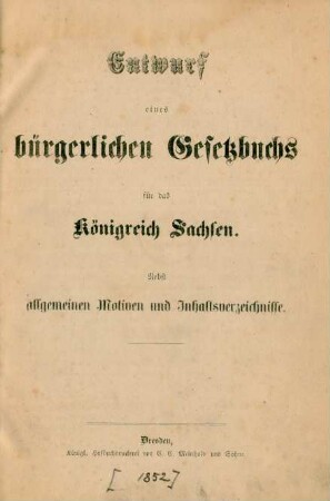 Entwurf eines bürgerlichen Gesetzbuchs für das Königreich Sachsen : nebst allgemeinen Motiven und Inhaltsverzeichnisse