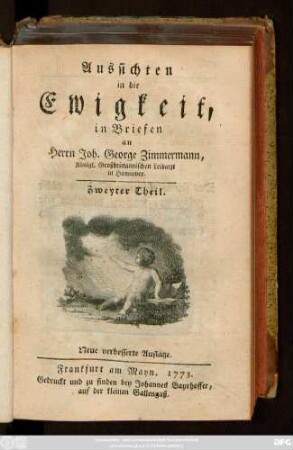 Theil 2: Aussichten in die Ewigkeit in Briefen an Herrn Joh. George Zimmermann, Königl. Großbrittannischen Leibarzt in Hannover