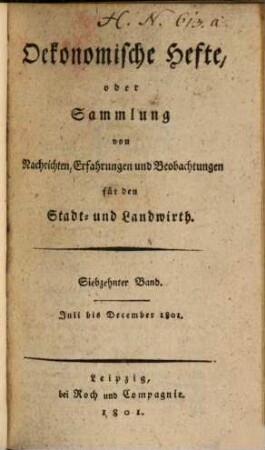 Oekonomische Hefte, oder Sammlung von Nachrichten, Erfahrungen und Beobachtungen für den Stadt- und Landwirth. 17. 1801