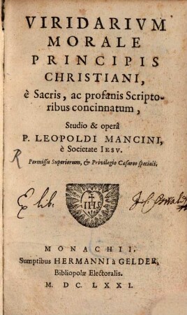 Viridarivm Morale Principis Christiani : è Sacris, ac profanis Scriptoribus concinnatum