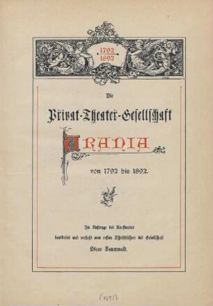 Die Privat-Theater-Gesellschaft Urania von 1792 bis 1892 : [Festschrift zur 100jährigen Jubelfeier der Privat-Theater-Gesellschaft Urania]