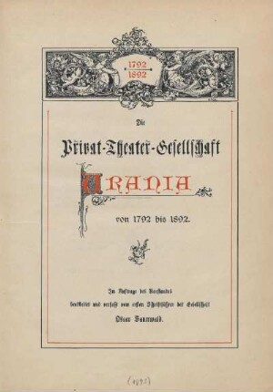 Die Privat-Theater-Gesellschaft Urania von 1792 bis 1892 : [Festschrift zur 100jährigen Jubelfeier der Privat-Theater-Gesellschaft Urania]