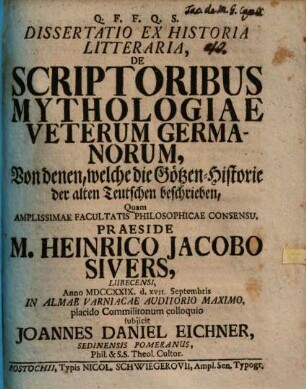Dissertatio ex historia litteraria de scriptoribus mythologiae veterum Germanorum : = Von denen, welche die Götzen-Historie der alten Teutschen beschrieben