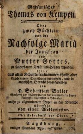 Marianischer Thomas von Kempen. Oder: zwey Büchlein von der Nachfolge Mariä der Jungfrau und Mutter Gottes, zu sonderbarem Trost und Heil der Lesenden