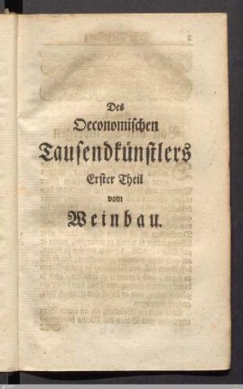 Des Oeconomischen Tausendkünstlers Erster Theil vom Weinbau.