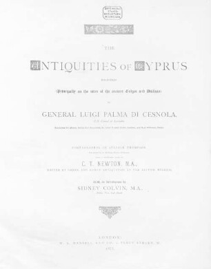 The antiquities of Cyprus discovered (principally on the sites of the ancient Golgoi and Idalium) by General Luigi Palma di Cesnola, U. S. Consul at Larnaka