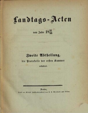 Landtags-Acten. 2. Abtheilung, Die Protocolle der 1. Kammer. 1851/52
