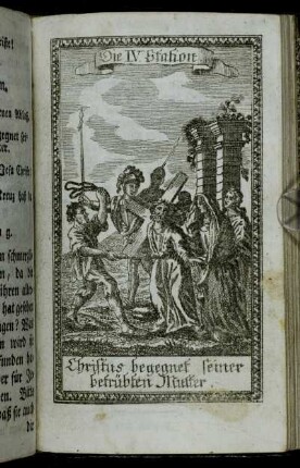 Die IV. Station. Christus begegnet seiner betrübten Mutter.