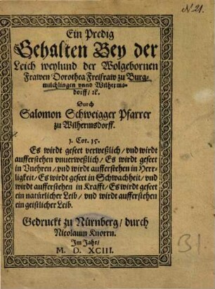Ein Predig Gehalten Bey der Leich weylund der Wolgebornen Frawen Dorothea Freifraw zu Burgmilchlingen unnd Wilhermsdorff, etc.