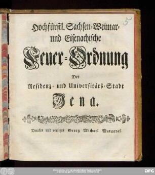 Hochfürstl. Sachsen-Weimar- und Eisenachische Feuer-Ordnung Der Residenz- und Universitäts-Stadt Jena