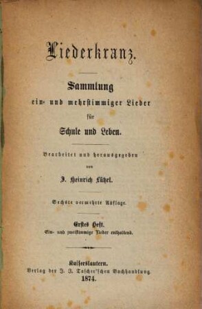 Liederkranz : Sammlung ein- u. mehrstimmiger Lieder für Schule und Leben, 1. Ein- und zweistimmige Lieder enthaltend