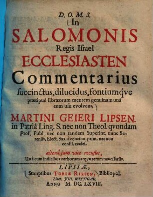 In Salomonis regis Israel Ecclesiasten commentarius succinctus, dilucidus, fontiumque : praecipue Ebraeorum mentem genuinam una cum usu evolvens ...